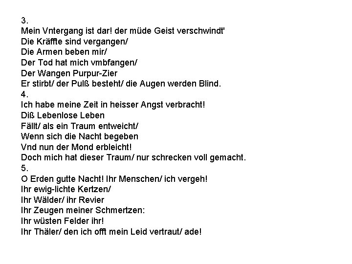 3. Mein Vntergang ist dar! der müde Geist verschwindt' Die Kräffte sind vergangen/ Die