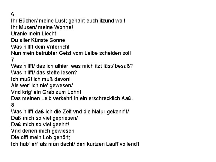 6. Ihr Bücher/ meine Lust; gehabt euch itzund wol! Ihr Musen/ meine Wonne! Uranie