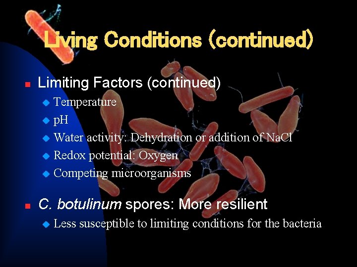 Living Conditions (continued) n Limiting Factors (continued) Temperature u p. H u Water activity: