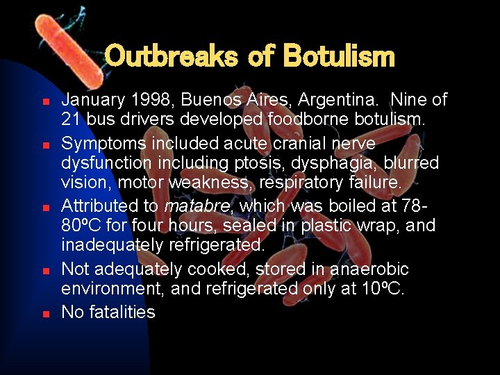 Outbreaks of Botulism n n n January 1998, Buenos Aires, Argentina. Nine of 21