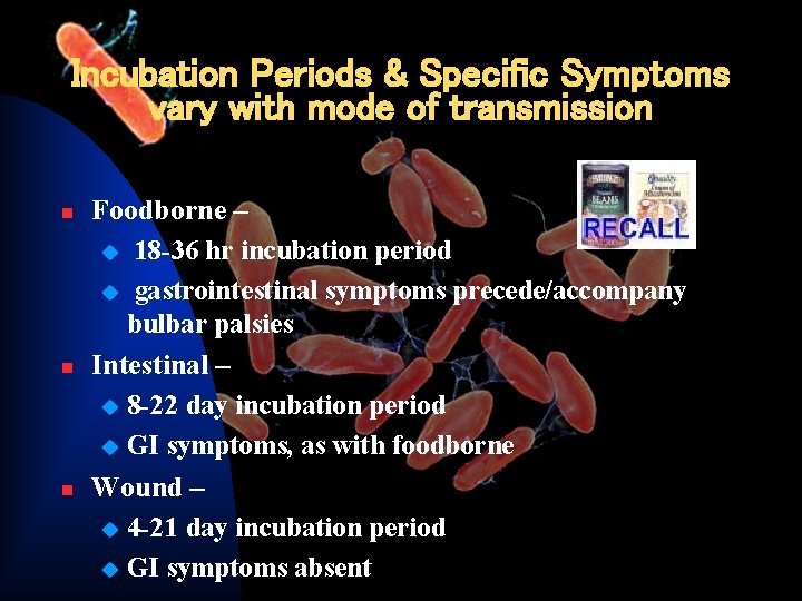 Incubation Periods & Specific Symptoms vary with mode of transmission n Foodborne – u