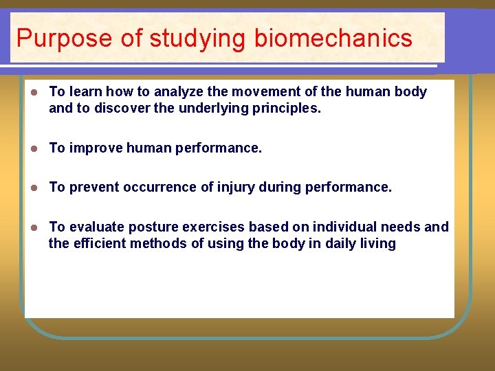 Purpose of studying biomechanics l To learn how to analyze the movement of the