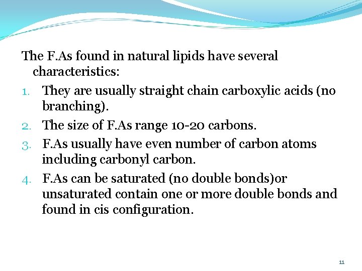 The F. As found in natural lipids have several characteristics: 1. They are usually