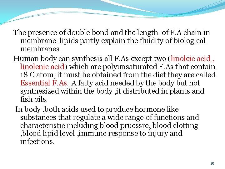 The presence of double bond and the length of F. A chain in membrane