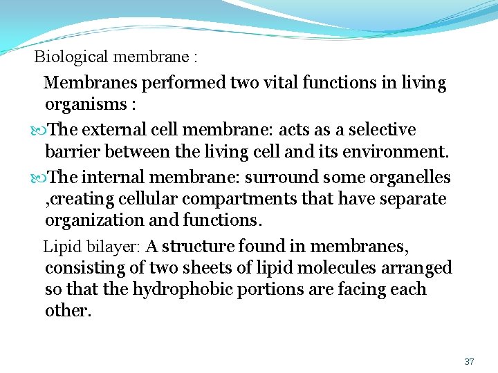  Biological membrane : Membranes performed two vital functions in living organisms : The
