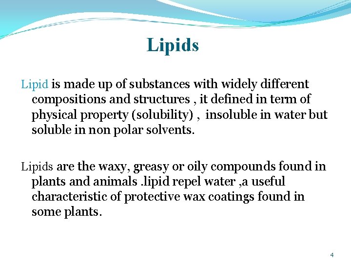 Lipids Lipid is made up of substances with widely different compositions and structures ,
