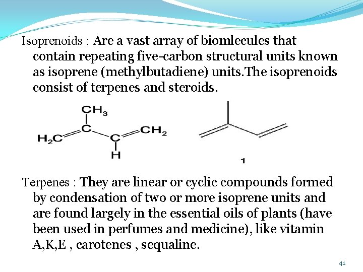 Isoprenoids : Are a vast array of biomlecules that contain repeating five carbon structural