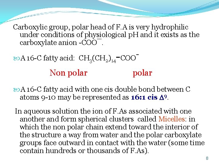 Carboxylic group, polar head of F. A is very hydrophilic under conditions of physiological