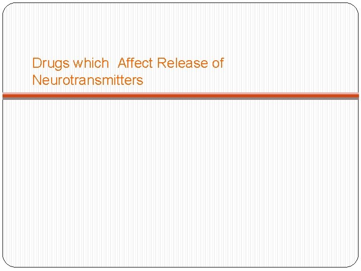 Drugs which Affect Release of Neurotransmitters 