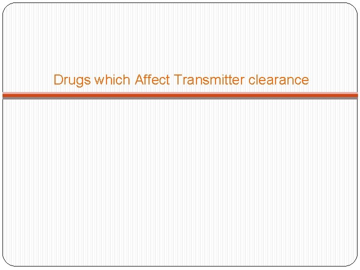 Drugs which Affect Transmitter clearance 