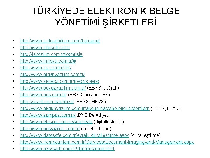 TÜRKİYEDE ELEKTRONİK BELGE YÖNETİMİ ŞİRKETLERİ • • • • • http: //www. turksatbilisim. com/belgenet