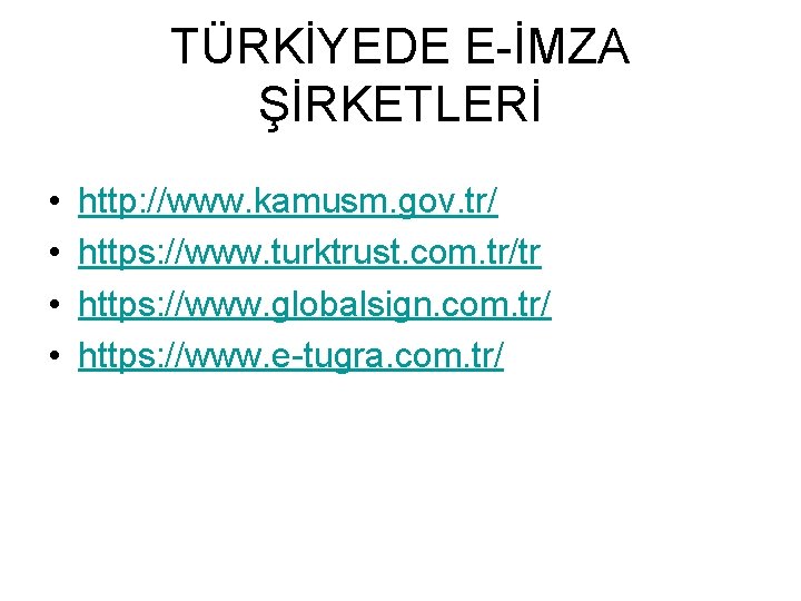 TÜRKİYEDE E-İMZA ŞİRKETLERİ • • http: //www. kamusm. gov. tr/ https: //www. turktrust. com.