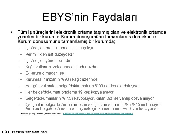EBYS’nin Faydaları • Tüm iş süreçlerini elektronik ortama taşımış olan ve elektronik ortamda yöneten