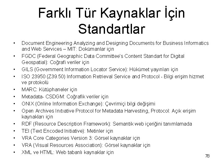 Farklı Tür Kaynaklar İçin Standartlar • • • • Document Engineering Analyzing and Designing