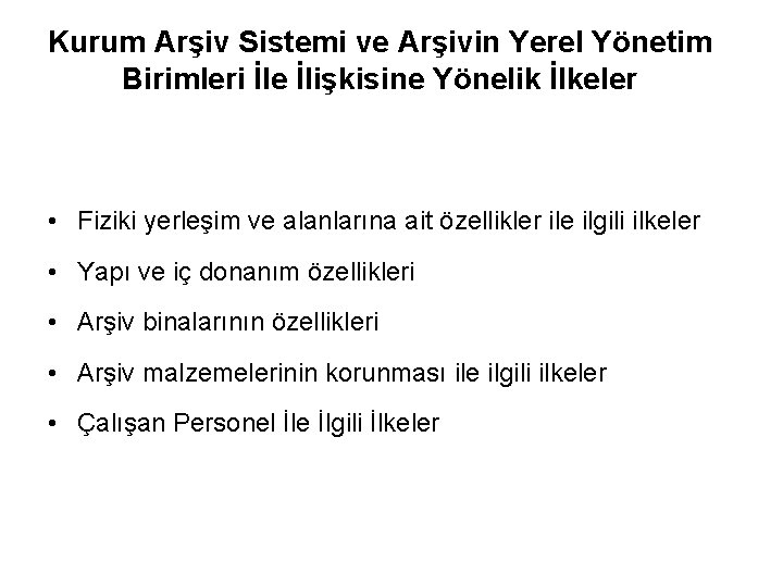 Kurum Arşiv Sistemi ve Arşivin Yerel Yönetim Birimleri İle İlişkisine Yönelik İlkeler • Fiziki