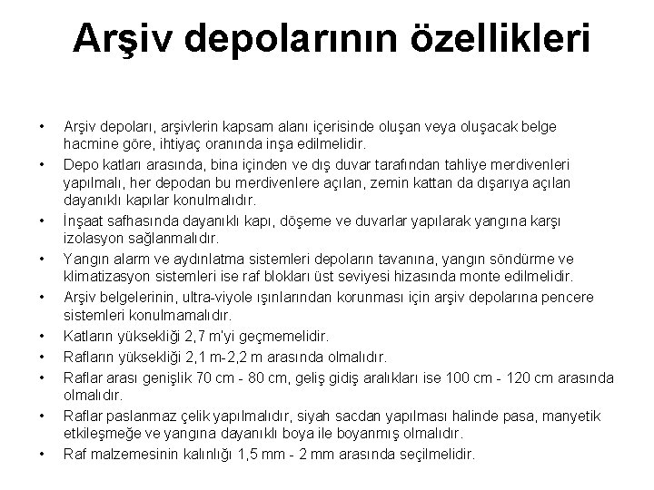  Arşiv depolarının özellikleri • • • Arşiv depoları, arşivlerin kapsam alanı içerisinde oluşan