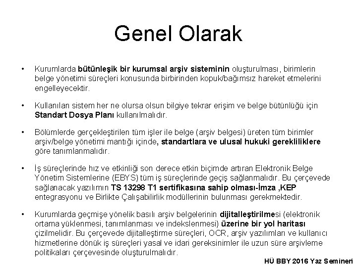 Genel Olarak • Kurumlarda bütünleşik bir kurumsal arşiv sisteminin oluşturulması, birimlerin belge yönetimi süreçleri