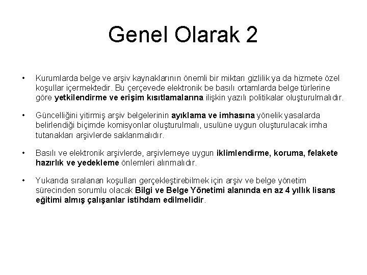 Genel Olarak 2 • Kurumlarda belge ve arşiv kaynaklarının önemli bir miktarı gizlilik ya