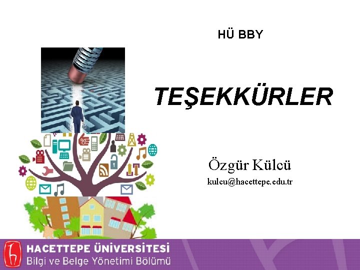 HÜ BBY TEŞEKKÜRLER Özgür Külcü kulcu@hacettepe. edu. tr 