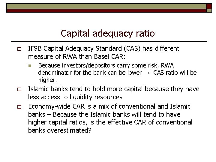 Capital adequacy ratio o IFSB Capital Adequacy Standard (CAS) has different measure of RWA