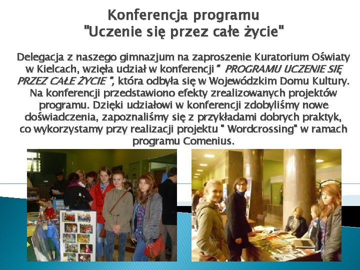 Konferencja programu "Uczenie się przez całe życie" Delegacja z naszego gimnazjum na zaproszenie Kuratorium