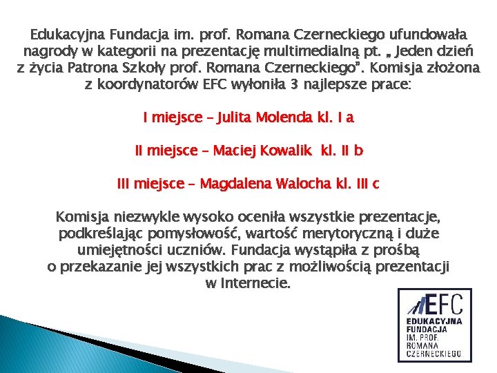 Edukacyjna Fundacja im. prof. Romana Czerneckiego ufundowała nagrody w kategorii na prezentację multimedialną pt.