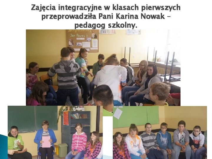 Zajęcia integracyjne w klasach pierwszych przeprowadziła Pani Karina Nowak – pedagog szkolny. 