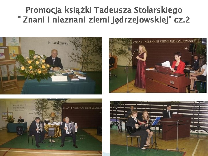 Promocja książki Tadeusza Stolarskiego " Znani i nieznani ziemi jędrzejowskiej" cz. 2 Promocja książki Tadeusza Stolarskiego " Znani i nieznani ziemi jędrzejowskiej" cz. 2