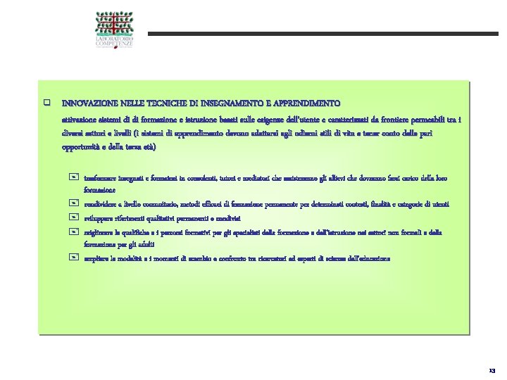 q INNOVAZIONE NELLE TECNICHE DI INSEGNAMENTO E APPRENDIMENTO attivazione sistemi di di formazione e