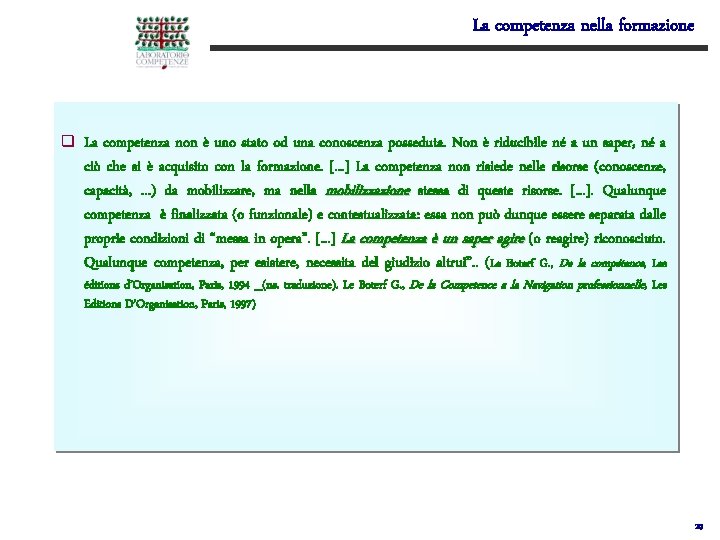 La competenza nella formazione q La competenza non è uno stato od una conoscenza