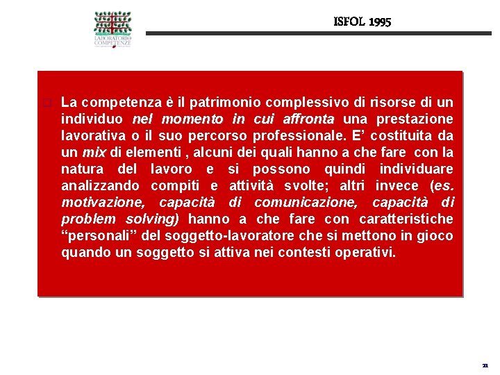 ISFOL 1995 q La competenza è il patrimonio complessivo di risorse di un individuo