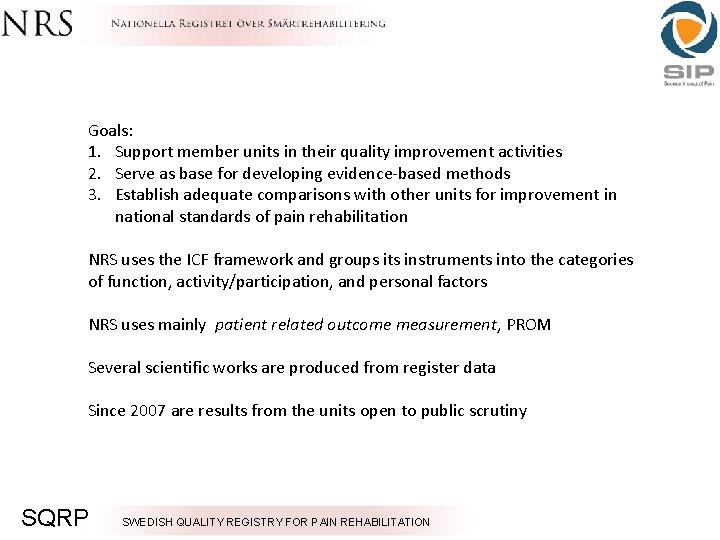 Goals: 1. Support member units in their quality improvement activities 2. Serve as base