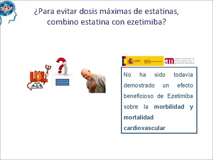 ¿Para evitar dosis máximas de estatinas, combino estatina con ezetimiba? No ha sido demostrado