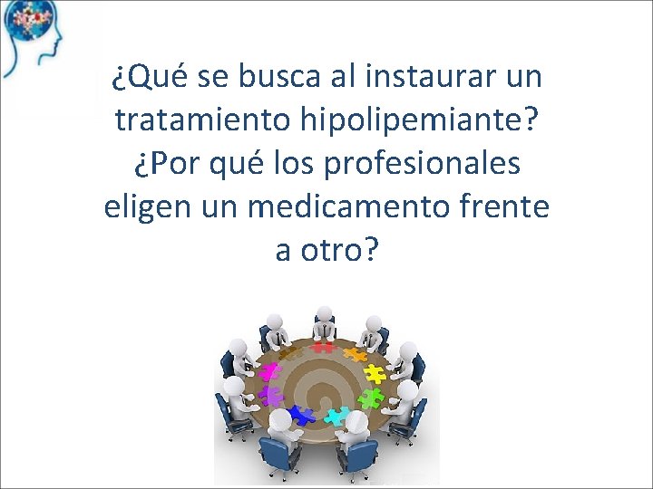 ¿Qué se busca al instaurar un tratamiento hipolipemiante? ¿Por qué los profesionales eligen un