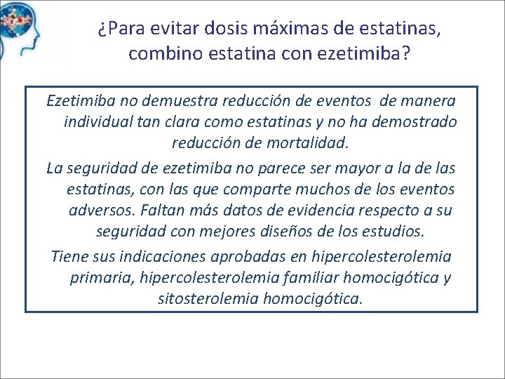 ¿Para evitar dosis máximas de estatinas, combino estatina con ezetimiba? Ezetimiba no demuestra reducción