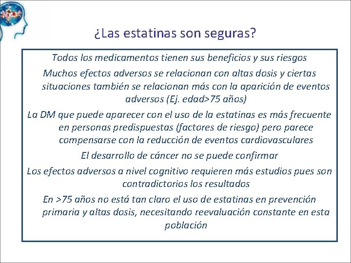 ¿Las estatinas son seguras? Todos los medicamentos tienen sus beneficios y sus riesgos Muchos