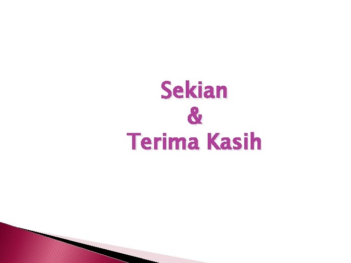 Sekian & Terima Kasih 