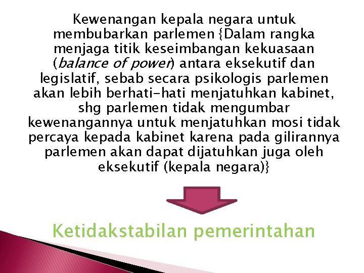 Kewenangan kepala negara untuk membubarkan parlemen {Dalam rangka menjaga titik keseimbangan kekuasaan (balance of