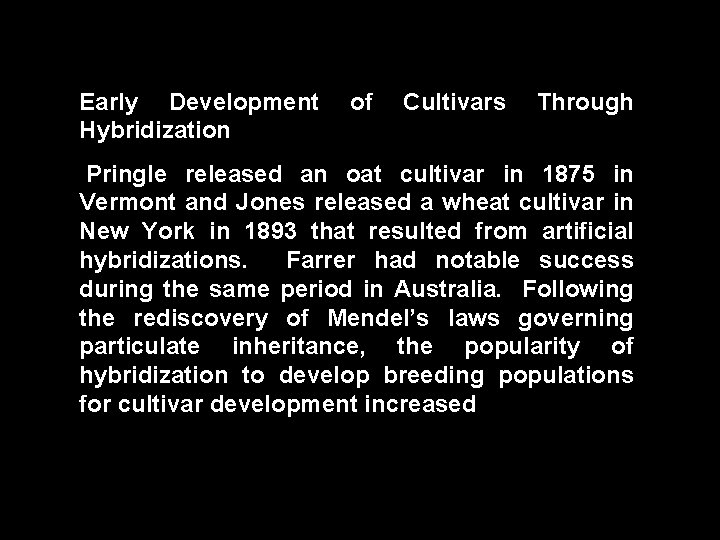 Early Development Hybridization of Cultivars Through Pringle released an oat cultivar in 1875 in