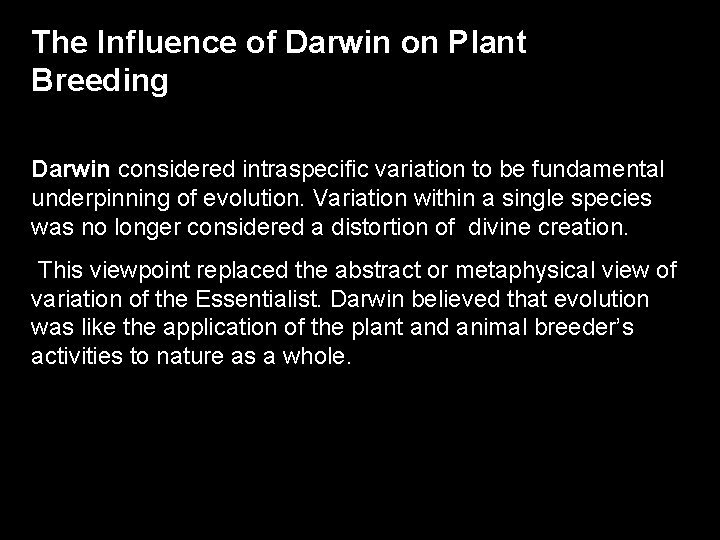 The Influence of Darwin on Plant Breeding Darwin considered intraspecific variation to be fundamental