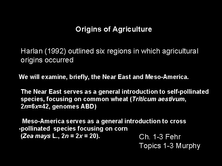 Origins of Agriculture Harlan (1992) outlined six regions in which agricultural origins occurred We