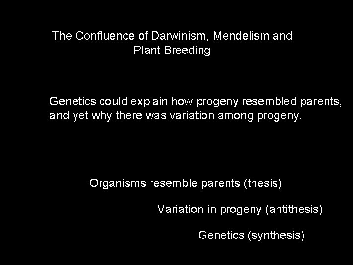 The Confluence of Darwinism, Mendelism and Plant Breeding Genetics could explain how progeny resembled
