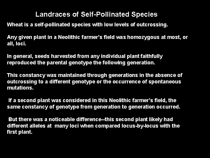 Landraces of Self-Pollinated Species Wheat is a self-pollinated species with low levels of outcrossing.