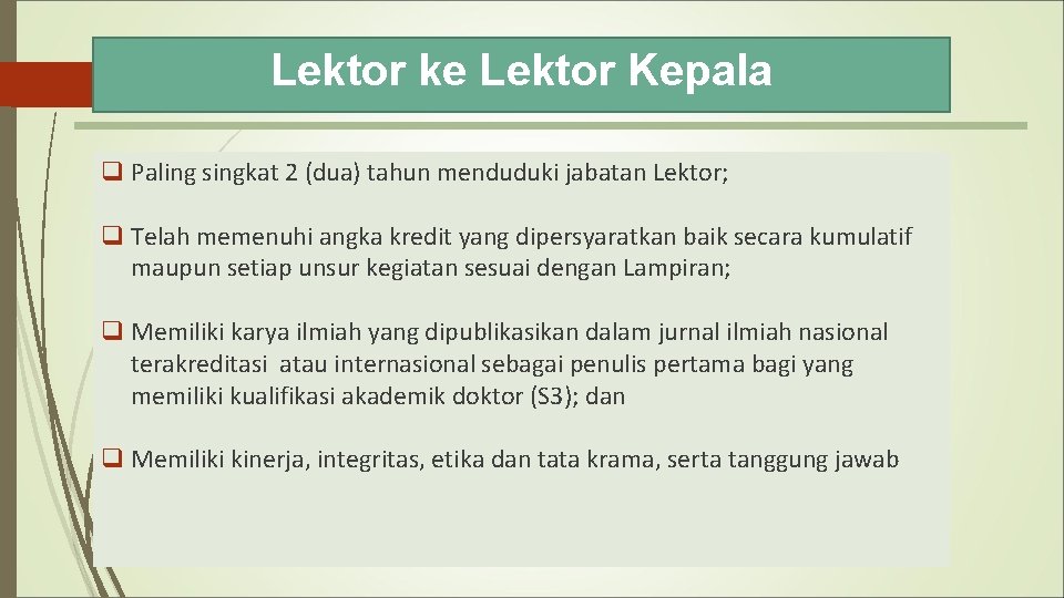 Lektor ke Lektor Kepala q Paling singkat 2 (dua) tahun menduduki jabatan Lektor; q