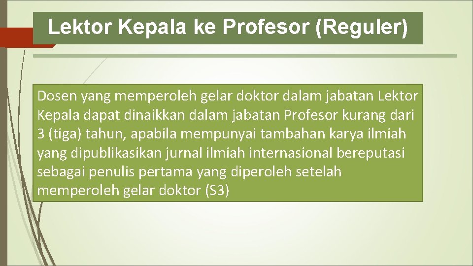 Lektor Kepala ke Profesor (Reguler) Dosen yang memperoleh gelar doktor dalam jabatan Lektor Kepala