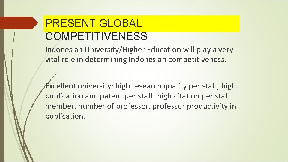 PRESENT GLOBAL COMPETITIVENESS Indonesian University/Higher Education will play a very vital role in determining