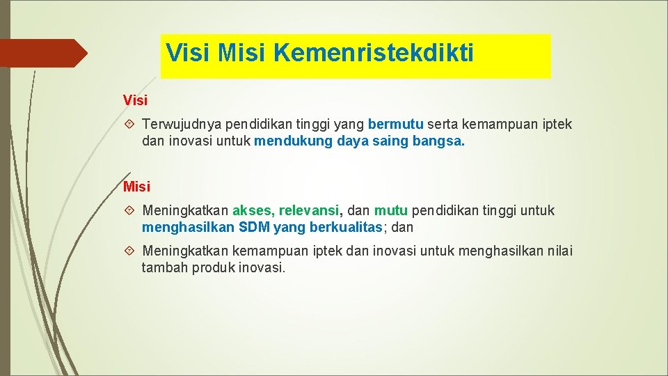 Visi Misi Kemenristekdikti Visi Terwujudnya pendidikan tinggi yang bermutu serta kemampuan iptek dan inovasi