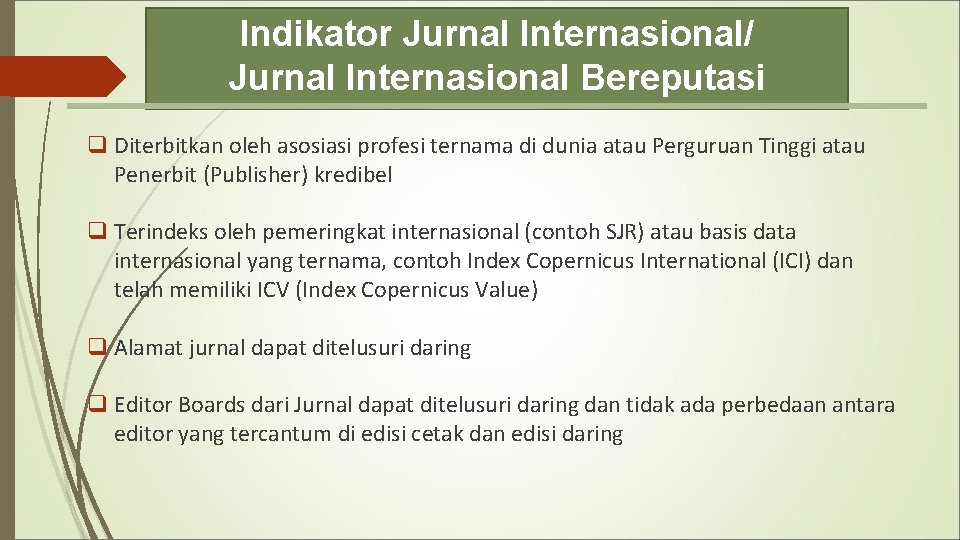 Indikator Jurnal Internasional/ Jurnal Internasional Bereputasi q Diterbitkan oleh asosiasi profesi ternama di dunia