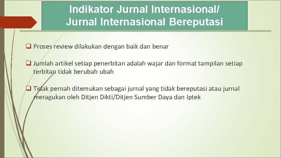 Indikator Jurnal Internasional/ Jurnal Internasional Bereputasi q Proses review dilakukan dengan baik dan benar