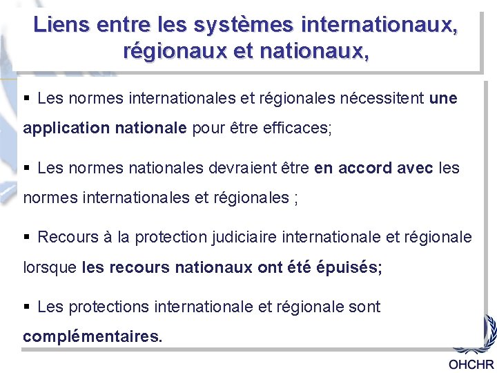 Liens entre les systèmes internationaux, régionaux et nationaux, § Les normes internationales et régionales